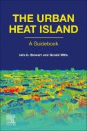 The Urban Heat Island di Gerald Mills, Iain Stewart edito da ELSEVIER