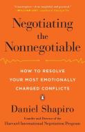 Negotiating the Nonnegotiable di Daniel Shapiro edito da Penguin LCC US