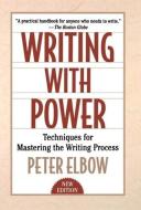 Writing With Power di Peter (Professor of English Elbow edito da Oxford University Press Inc