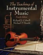 The Teaching of Instrumental Music di Richard Colwell, Michael Hewitt edito da CRC PR INC