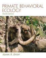Primate Behavioral Ecology di Karen B. Strier edito da Routledge