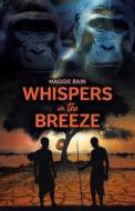 Whispers in the Breeze di Maggie Bain edito da Tellwell Talent