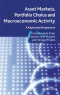 Asset Markets, Portfolio Choice and Macroeconomic Activity di Toichiro Asada, Peter Flaschel, Tarik Mouakil, Chrsitian Proano edito da Palgrave Macmillan