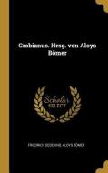 Grobianus. Hrsg. Von Aloys Bömer di Friedrich Dedekind, Aloys Bomer edito da WENTWORTH PR