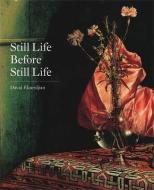 Still Life Before Still Life di David Ekserdjian edito da Yale University Press