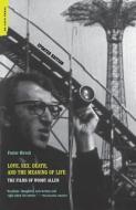 Love, Sex, Death & the Meaning of Life: The Films of Woody Allen di Foster Hirsch edito da DA CAPO PR INC