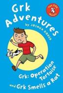 Grk Adventures: Two Grk Novels: Grk: Operation Tortoise and Grk Smells a Rat di Joshua Doder edito da Yearling Books