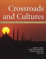 Crossroads and Cultures: A History of the World's Peoples di Bonnie G. Smith, Marc Van De Mieroop, Richard Von Glahn edito da Bedford Books