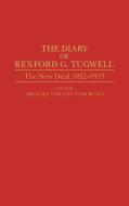 The Diary of Rexford G. Tugwell di Rexford G. Tugwell edito da Greenwood Press
