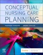 Conceptual Nursing Care Planning di Mariann M. Harding, Debra Hagler edito da Elsevier - Health Sciences Division