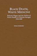 Black Death, White Medicine di Myron J. Echenberg, Myron Echenberg, Echenberg edito da Heinemann Educational Books