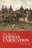 The Wars Of German Unification di Dennis E. Showalter edito da Bloomsbury Publishing Plc
