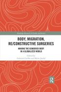 Body, Migration, Re/constructive Surgeries edito da Taylor & Francis Ltd