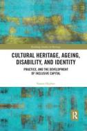 Cultural Heritage, Ageing, Disability, And Identity di Simon Hayhoe edito da Taylor & Francis Ltd