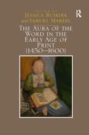 The Aura Of The Word In The Early Age Of Print (1450 1600) di Dr Jessica Buskirk, Samuel Mareel edito da Taylor & Francis Ltd