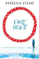 First Light di Rebecca Stead edito da Wendy Lamb Books