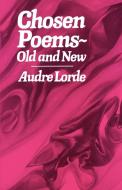 Chosen Poems, Old and New di Audre Lorde edito da W. W. Norton & Company