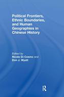 Political Frontiers, Ethnic Boundaries and Human Geographies in Chinese History di Nicola Di Cosmo edito da Taylor & Francis Ltd