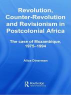 Revolution, Counter-Revolution and Revisionism in Postcolonial Africa di Alice Dinerman edito da Routledge