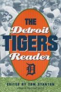 The Detroit Tigers Reader edito da UNIV OF MICHIGAN PR