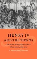 Henry IV and the Towns di S. Annette Finley-Croswhite edito da Cambridge University Press