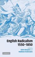 English Radicalism, 1550-1850 edito da Cambridge University Press
