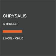 Chrysalis di Lincoln Child edito da Random House USA Inc