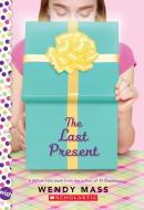 The Last Present: A Wish Novel di Wendy Mass edito da Scholastic Inc.