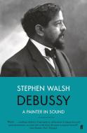 Debussy di Stephen Walsh edito da Faber & Faber
