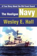 The Hooligan Navy di Wesley E. Hall edito da iUniverse