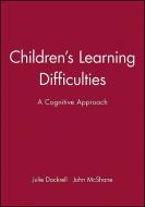 Children′s Learning Difficulties di Julie Dockrell edito da Wiley-Blackwell