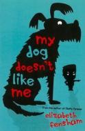 My Dog Doesn't Like Me di Elizabeth Fensham edito da University Of Queensland Press