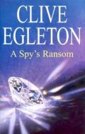 A Spy's Ransom di Clive Egleton edito da Severn House Publishers