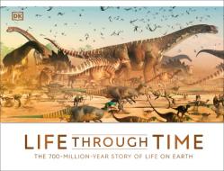 Life Through Time di John Woodward edito da DK PUB