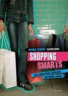 Shopping Smarts: How to Choose Wisely, Find Bargains, Spot Swindles, and More di Anna Scheff edito da Twenty-First Century Books (CT)