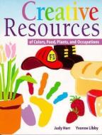 Creative Resources: Family, Food, and Plants di Judy Herr, Yvonne R. Libby-Larson, Herr-Libby edito da DELMAR