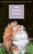 Cat Lover's Trivia: Weird and Wacky Facts about Our Furry Friends di Mike Darton edito da CHARTWELL BOOKS