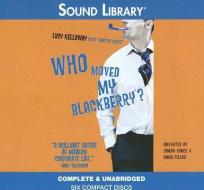 Who Moved My Blackberry? di Lucy Kellaway edito da Sound Library