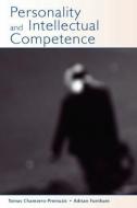 Personality and Intellectual Competence di Tomas Chamorro-Premuzic, Adrian Furnham edito da Taylor & Francis Inc