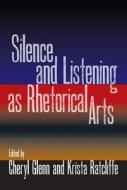Silence and Listening as Rhetorical Arts di Melissa Joan Ianetta edito da Southern Illinois University Press