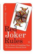 Red Joker Rules: The 35 Rules of Gambling That All Investors Should Know di Holland Pat edito da Harriman House