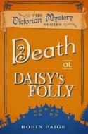 Death At Daisy's Folly di Robin Paige edito da Oldcastle Books Ltd