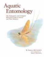 Aquatic Entomology: The Fisherman's and Ecologist's Illustrated Guide to Insects and Their Relatives di W. Patrick McCafferty, Arwin Provonsha edito da JONES & BARTLETT PUB INC