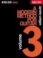 A Modern Method for Guitar, Volume 3 di William Leavitt edito da BERKLEE PR