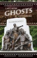 I Met More Ghosts at Gettysburg: A Journalist's Paranormal Journey Continues di Donald L. Allison edito da LIGHTNING SOURCE INC