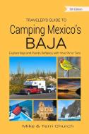 Traveler's Guide to Camping Mexico's Baja di Mike Church, Terri Church edito da Rolling Homes Press,U.S.