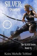 Silver: Quietus di Keira Michelle Telford edito da Venatic Press
