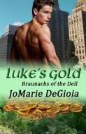 Luke's Gold: Baunachs of the Dell di Jomarie Degioia edito da Bailey Park Publishing