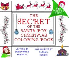 The Secret of the Santa Box Christmas Coloring Book di Christopher Fenoglio edito da Treehouse Publishing Group