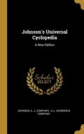 Johnson's Universal Cyclopedia: A New Edition di A. J, Company edito da WENTWORTH PR